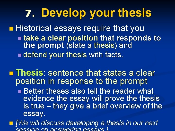 7. Develop your thesis n Historical essays require that you n take a clear 7. Develop your thesis n Historical essays require that you n take a clear