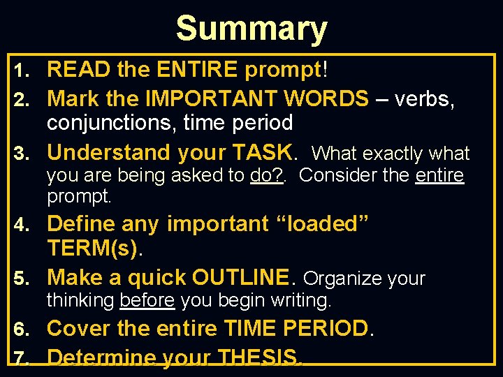 Summary 1. READ the ENTIRE prompt! 2. Mark the IMPORTANT WORDS – verbs, conjunctions, Summary 1. READ the ENTIRE prompt! 2. Mark the IMPORTANT WORDS – verbs, conjunctions,