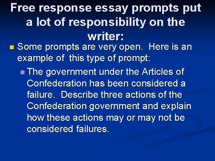 Free response essay prompts put a lot of responsibility on the writer: n Some Free response essay prompts put a lot of responsibility on the writer: n Some