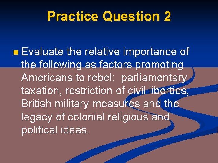Practice Question 2 n Evaluate the relative importance of the following as factors promoting Practice Question 2 n Evaluate the relative importance of the following as factors promoting