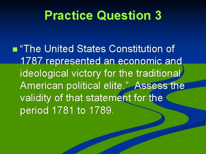 Practice Question 3 n “The United States Constitution of 1787 represented an economic and Practice Question 3 n “The United States Constitution of 1787 represented an economic and