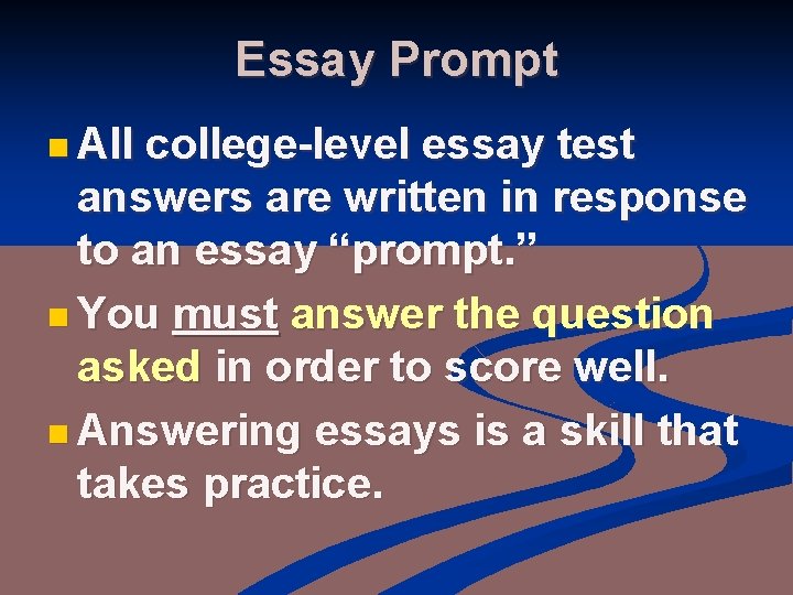 Essay Prompt n All college-level essay test answers are written in response to an Essay Prompt n All college-level essay test answers are written in response to an