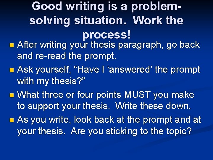 Good writing is a problemsolving situation. Work the process! After writing your thesis paragraph, Good writing is a problemsolving situation. Work the process! After writing your thesis paragraph,