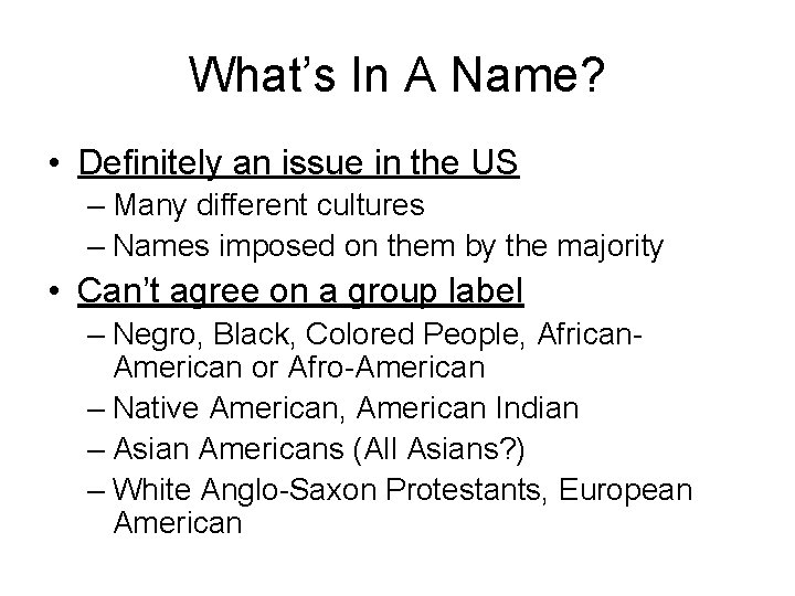 What’s In A Name? • Definitely an issue in the US – Many different