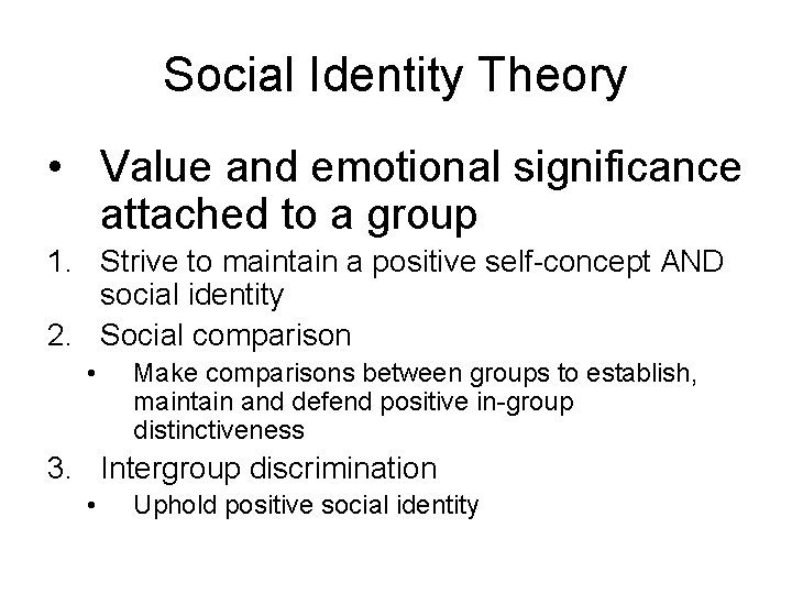 Social Identity Theory • Value and emotional significance attached to a group 1. Strive