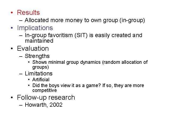  • Results – Allocated more money to own group (in-group) • Implications –