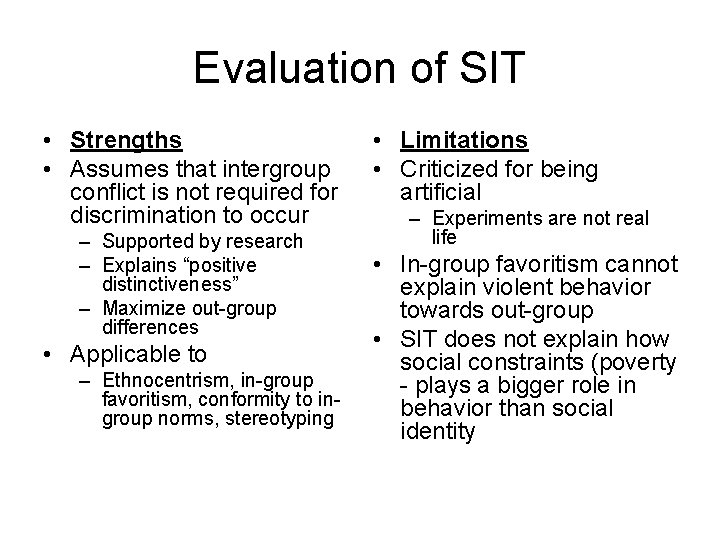 Evaluation of SIT • Strengths • Assumes that intergroup conflict is not required for