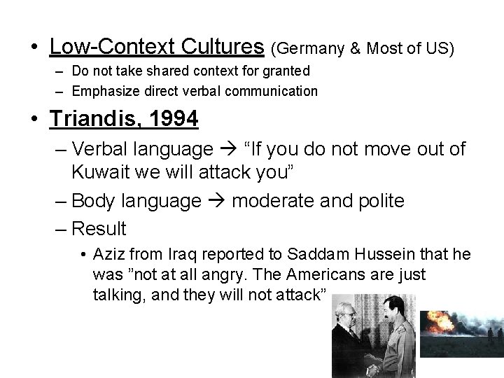  • Low-Context Cultures (Germany & Most of US) – Do not take shared