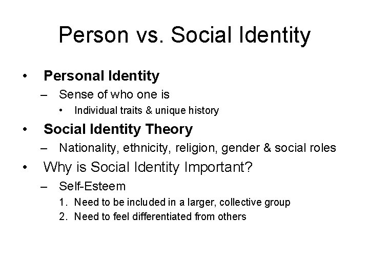 Person vs. Social Identity • Personal Identity – Sense of who one is •