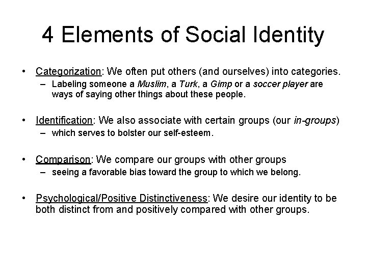 4 Elements of Social Identity • Categorization: We often put others (and ourselves) into