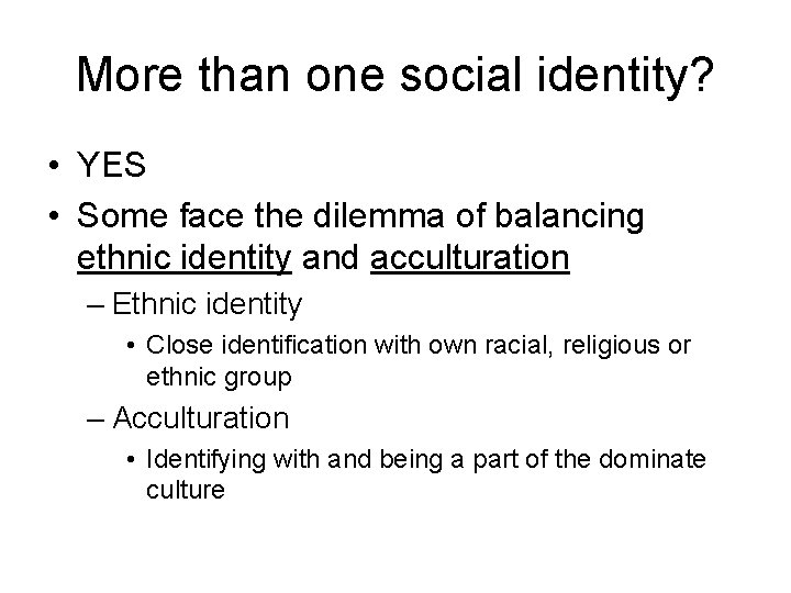 More than one social identity? • YES • Some face the dilemma of balancing