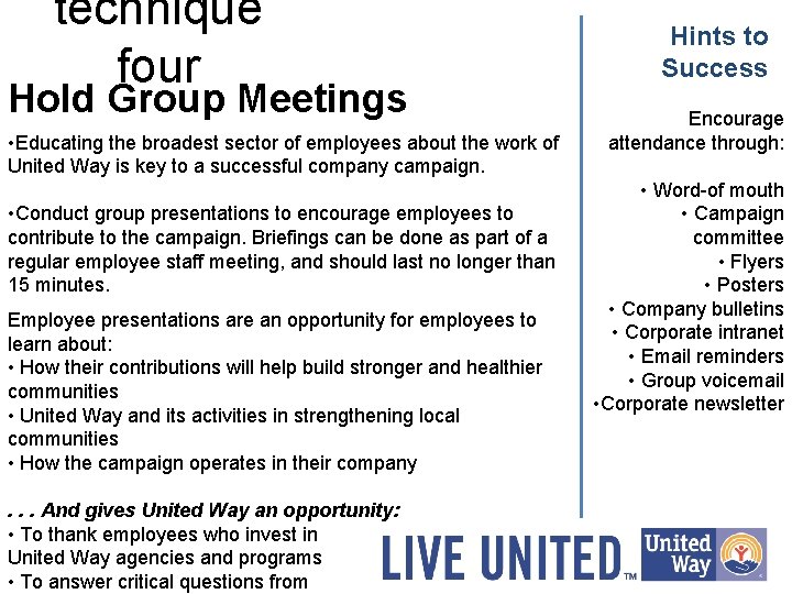 technique four Hold Group Meetings • Educating the broadest sector of employees about the