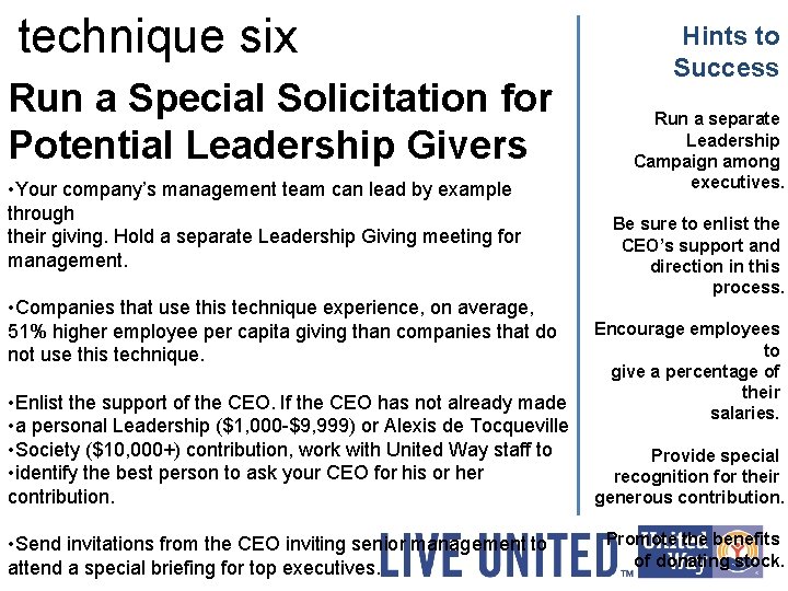 technique six Run a Special Solicitation for Potential Leadership Givers • Your company’s management