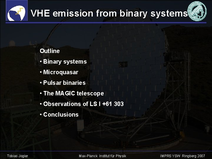 VHE emission from binary systems Outline • Binary systems • Microquasar • Pulsar binaries