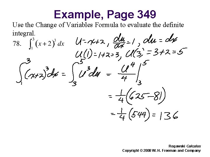 Example, Page 349 Use the Change of Variables Formula to evaluate the definite integral.