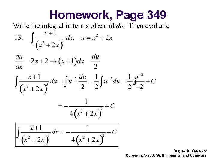 Homework, Page 349 Write the integral in terms of u and du. Then evaluate.