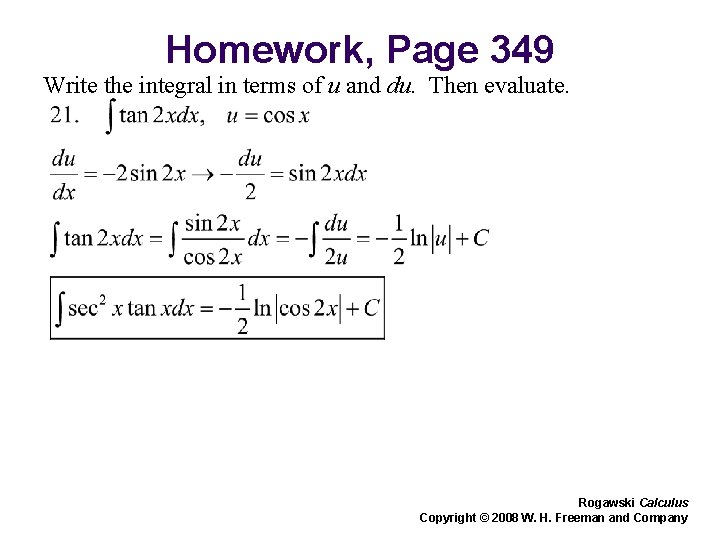 Homework, Page 349 Write the integral in terms of u and du. Then evaluate.