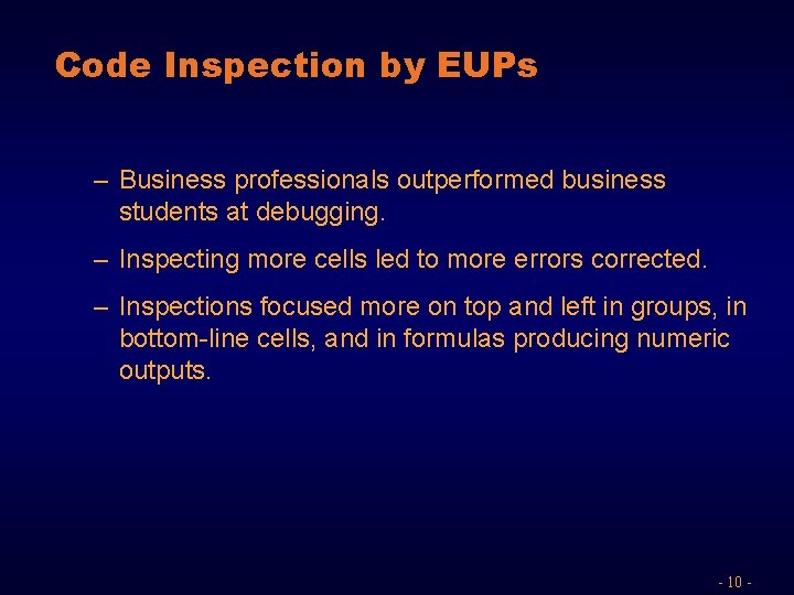 Code Inspection by EUPs – Business professionals outperformed business students at debugging. – Inspecting
