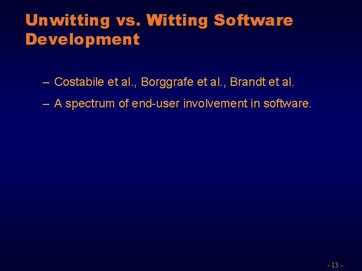 Unwitting vs. Witting Software Development – Costabile et al. , Borggrafe et al. ,