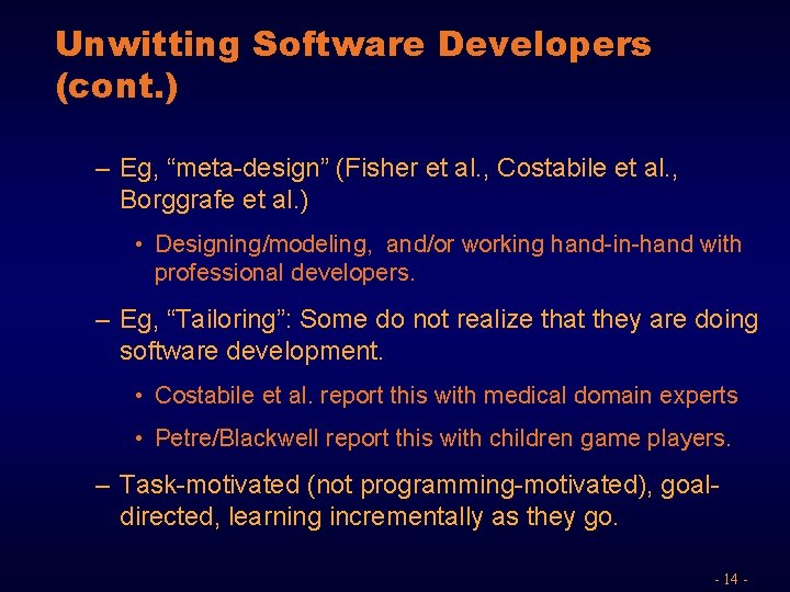 Unwitting Software Developers (cont. ) – Eg, “meta-design” (Fisher et al. , Costabile et