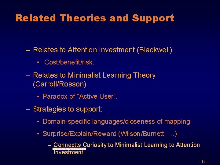 Related Theories and Support – Relates to Attention Investment (Blackwell) • Cost/benefit/risk. – Relates