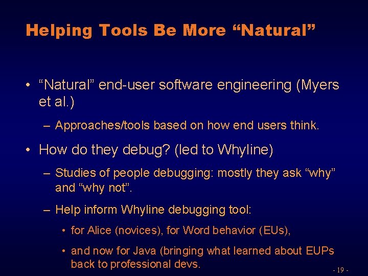 Helping Tools Be More “Natural” • “Natural” end-user software engineering (Myers et al. )