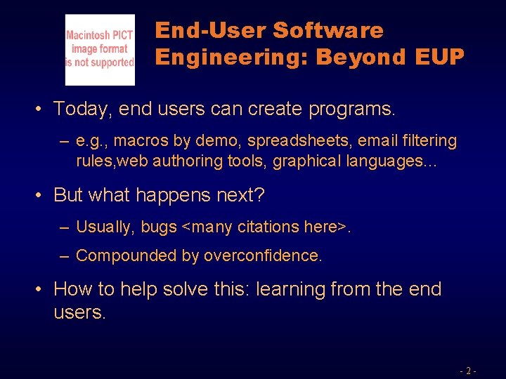 End-User Software Engineering: Beyond EUP • Today, end users can create programs. – e.