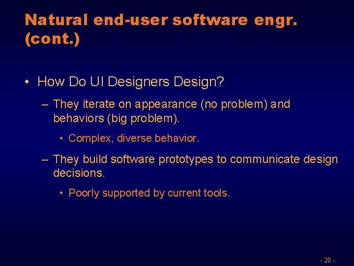 Natural end-user software engr. (cont. ) • How Do UI Designers Design? – They
