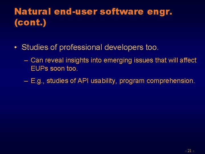 Natural end-user software engr. (cont. ) • Studies of professional developers too. – Can
