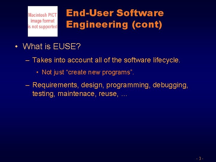 End-User Software Engineering (cont) • What is EUSE? – Takes into account all of