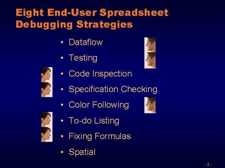 Eight End-User Spreadsheet Debugging Strategies • Dataflow • Testing • Code Inspection • Specification