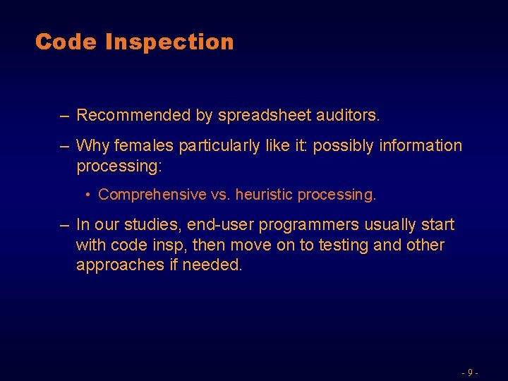 Code Inspection – Recommended by spreadsheet auditors. – Why females particularly like it: possibly