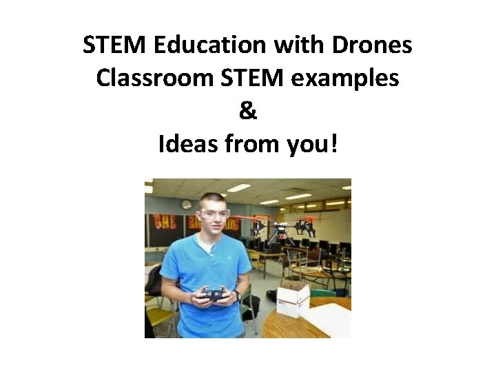 STEM Education with Drones Classroom STEM examples & Ideas from you! 