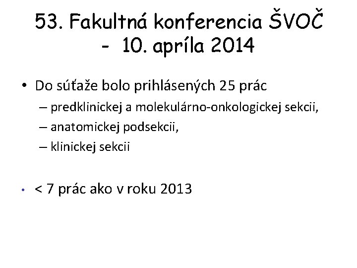 53. Fakultná konferencia ŠVOČ - 10. apríla 2014 • Do súťaže bolo prihlásených 25