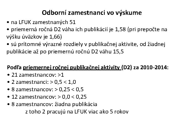 Odborní zamestnanci vo výskume • na LFUK zamestnaných 51 • priemerná ročná D 2