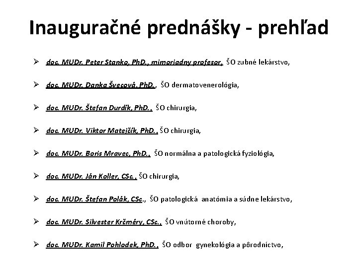 Inauguračné prednášky - prehľad Ø doc. MUDr. Peter Stanko, Ph. D. , mimoriadny profesor,