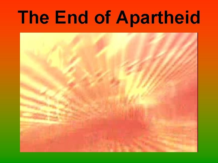 The End of Apartheid 