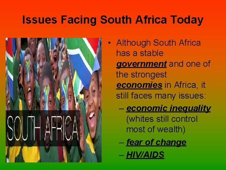 Issues Facing South Africa Today • Although South Africa has a stable government and