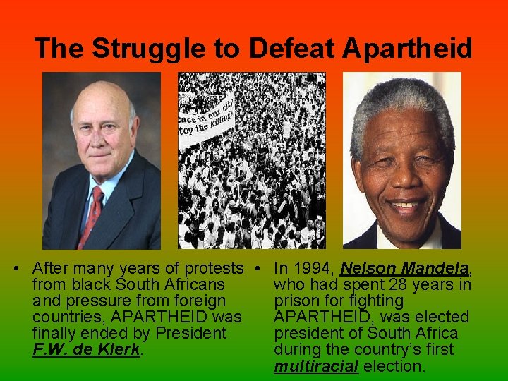 The Struggle to Defeat Apartheid • After many years of protests • In 1994,