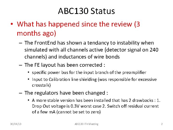 ABC 130 Status • What has happened since the review (3 months ago) –