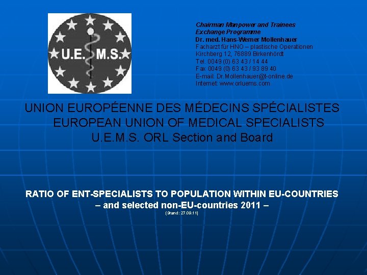 Chairman Manpower and Trainees Exchange Programme Dr. med. Hans-Werner Mollenhauer Facharzt für HNO –
