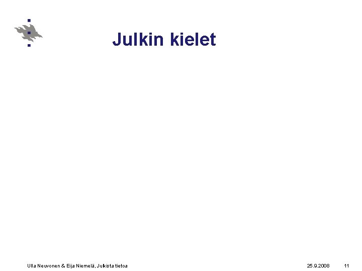 Julkin kielet Ulla Neuvonen & Eija Niemelä, Julkista tietoa 25. 9. 2008 11 