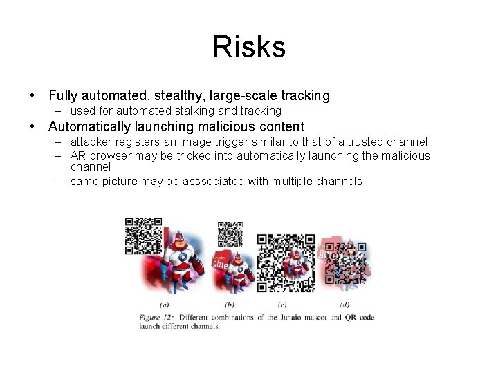 Risks • Fully automated, stealthy, large-scale tracking – used for automated stalking and tracking