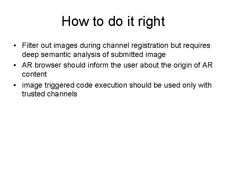 How to do it right • Filter out images during channel registration but requires