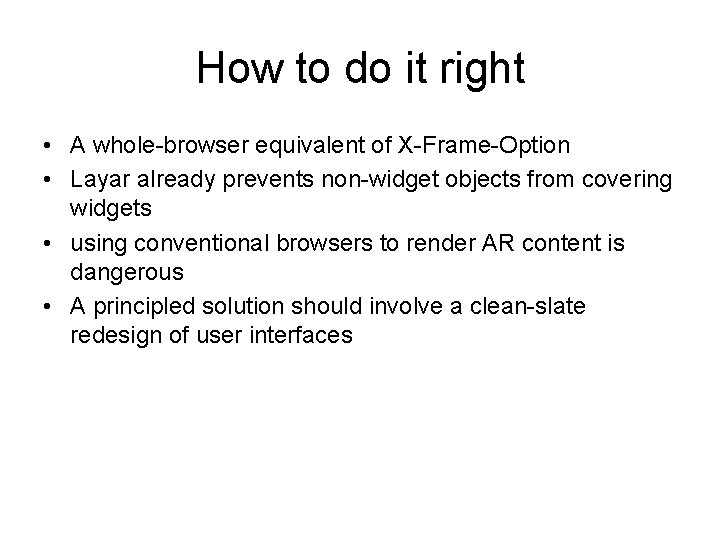 How to do it right • A whole-browser equivalent of X-Frame-Option • Layar already