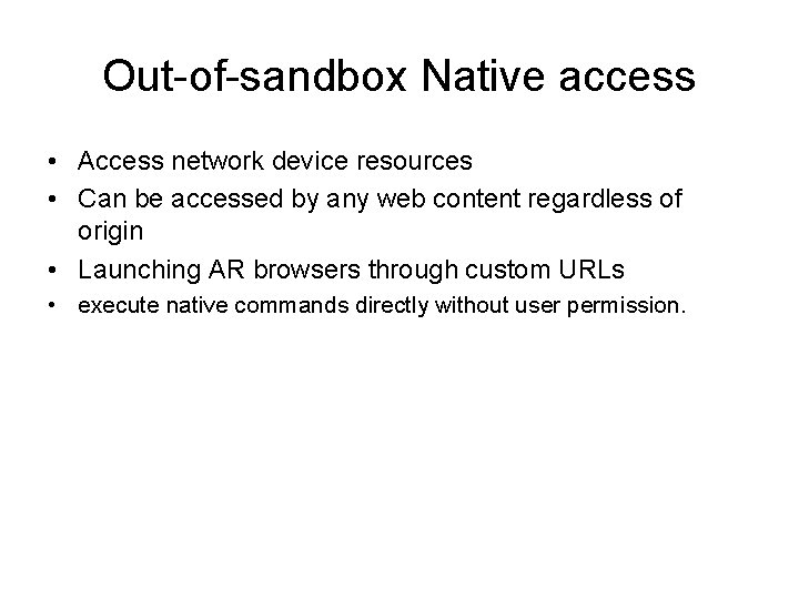 Out-of-sandbox Native access • Access network device resources • Can be accessed by any