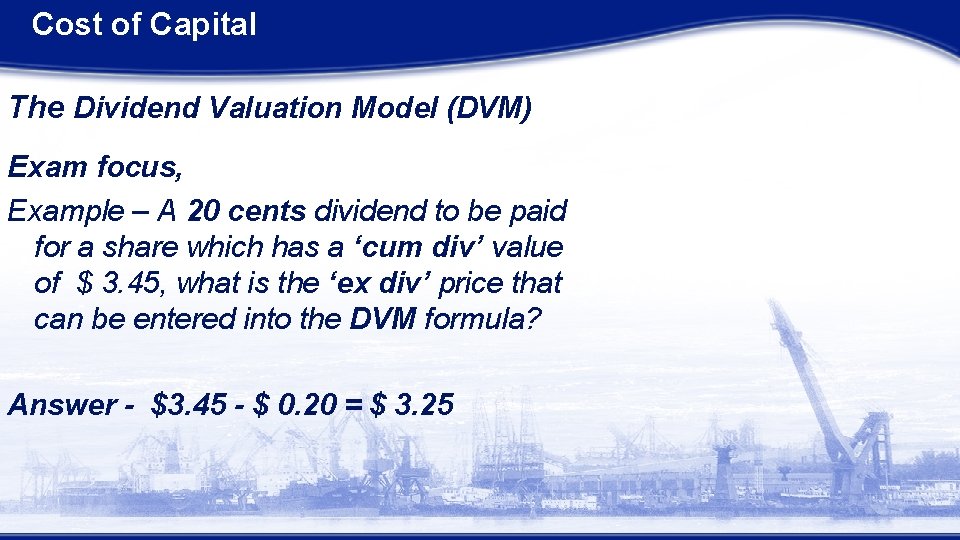 Cost of Capital The Dividend Valuation Model (DVM) Exam focus, Example – A 20