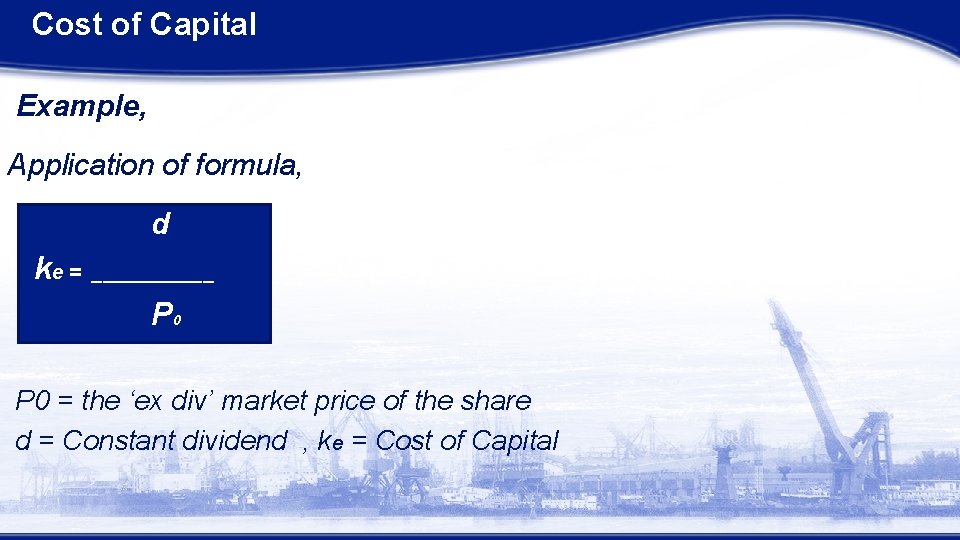 Cost of Capital Example, Application of formula, d ke = ______ P 0 =