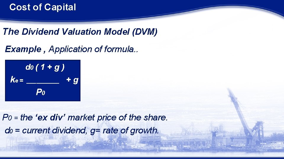 Cost of Capital The Dividend Valuation Model (DVM) Example , Application of formula. .