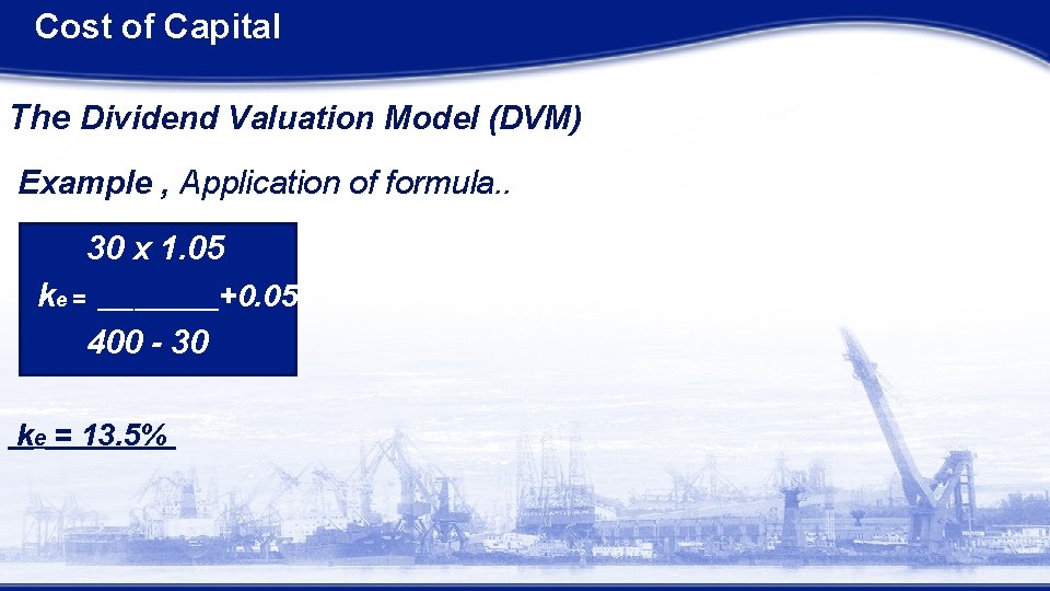 Cost of Capital The Dividend Valuation Model (DVM) Example , Application of formula. .